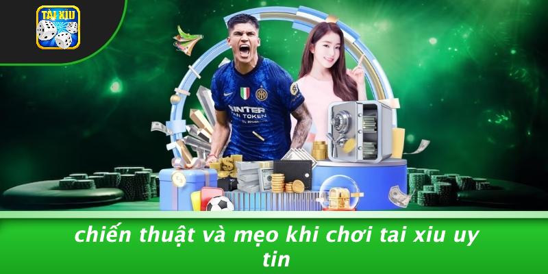 Chiến Thuật Và Mẹo Khi Chơi Tai Xiu Uy Tin