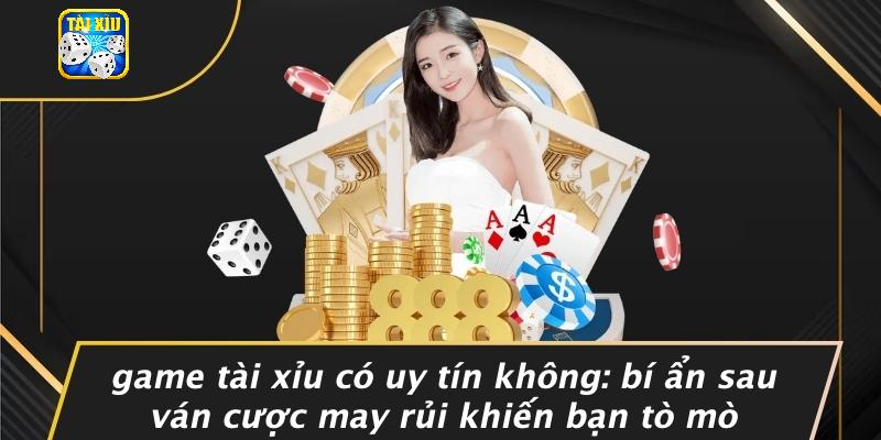game tài xỉu có uy tín không