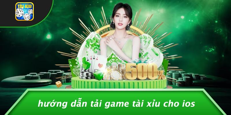 Hướng Dẫn Tải Game Tài Xỉu Cho IOS