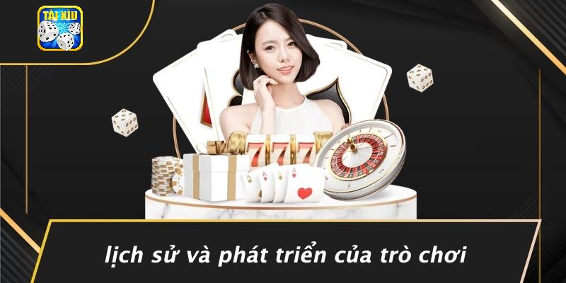 Lịch Sử Và Phát Triển Của Trò Chơi