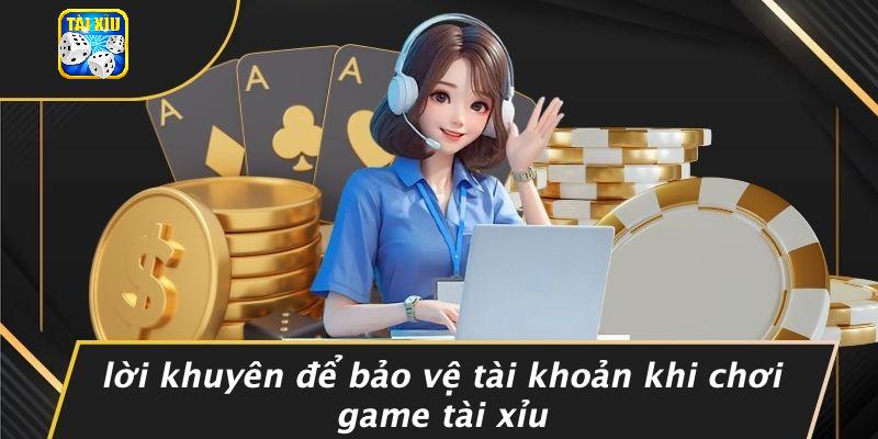 Lời Khuyên Để Bảo Vệ Tài Khoản Khi Chơi Game Tài Xỉu