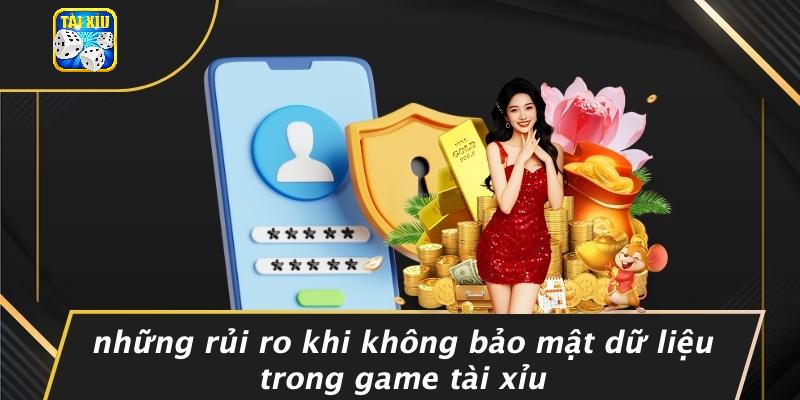 Những Rủi Ro Khi Không Bảo Mật Dữ Liệu Trong Game Tài Xỉu