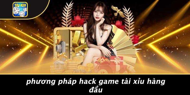 Phương Pháp Hack Game Tài Xỉu Hàng Đầu