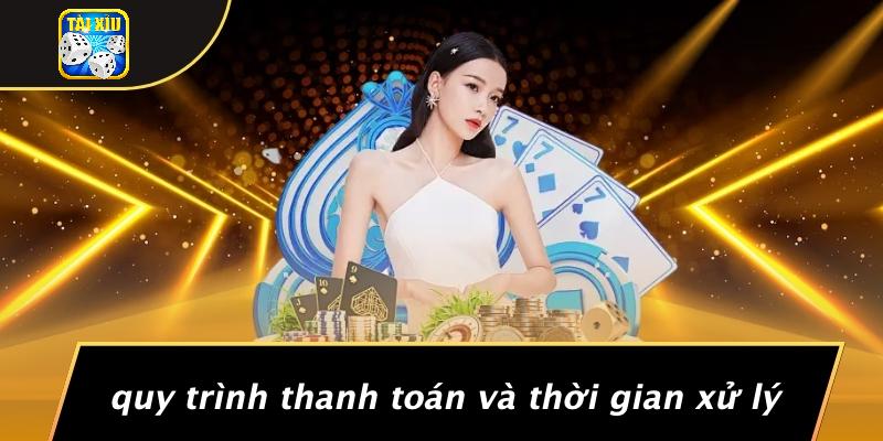 Quy Trình Thanh Toán Và Thời Gian Xử Lý