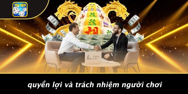 Quyền Lợi Và Trách Nhiệm Người Chơi
