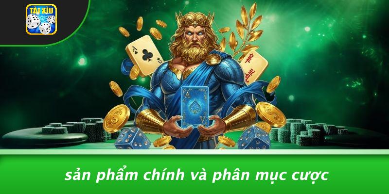 Sản Phẩm Chính Và Phân Mục Cược