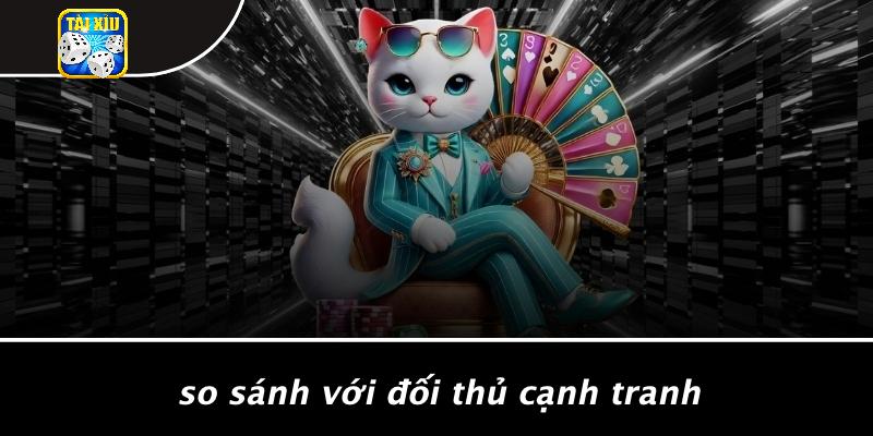 So Sánh Với Đối Thủ Cạnh Tranh