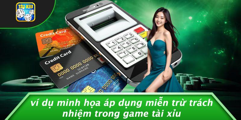 Ví Dụ Minh Họa Áp Dụng Miễn Trừ Trách Nhiệm Trong Game Tài Xỉu