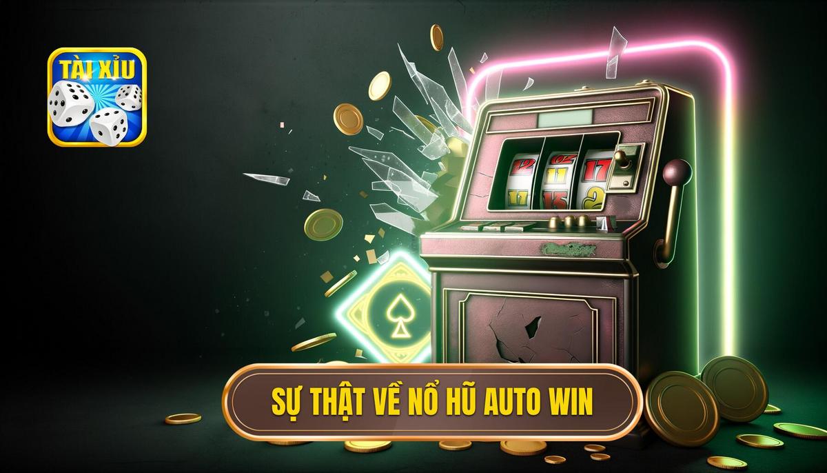 Sự Thật Trần Trụi_ Tại Sao Nổ Hũ Auto Win Là Điều Bất Khả Thi_