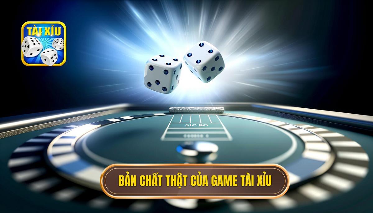 Hiểu Đúng Về Bản Chất Của Game Tài Xỉu