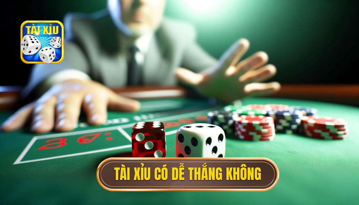 tài xỉu có dễ thắng không